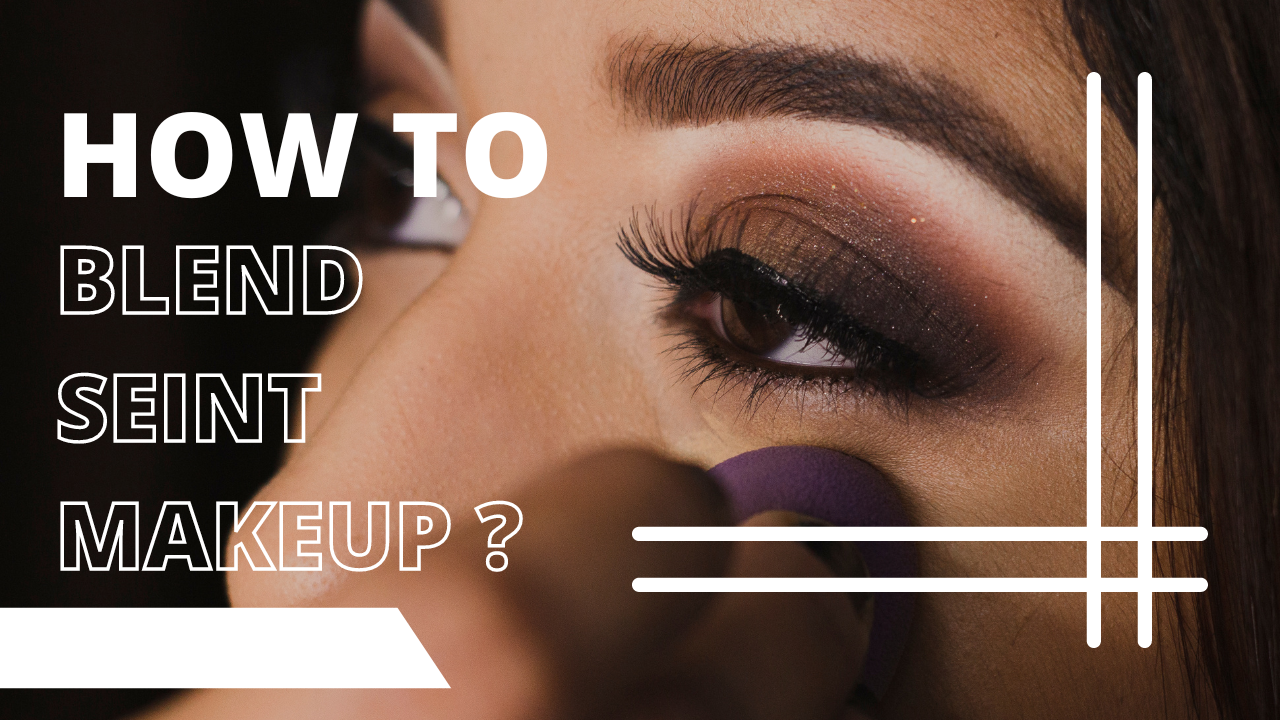 How to blend seint makeup