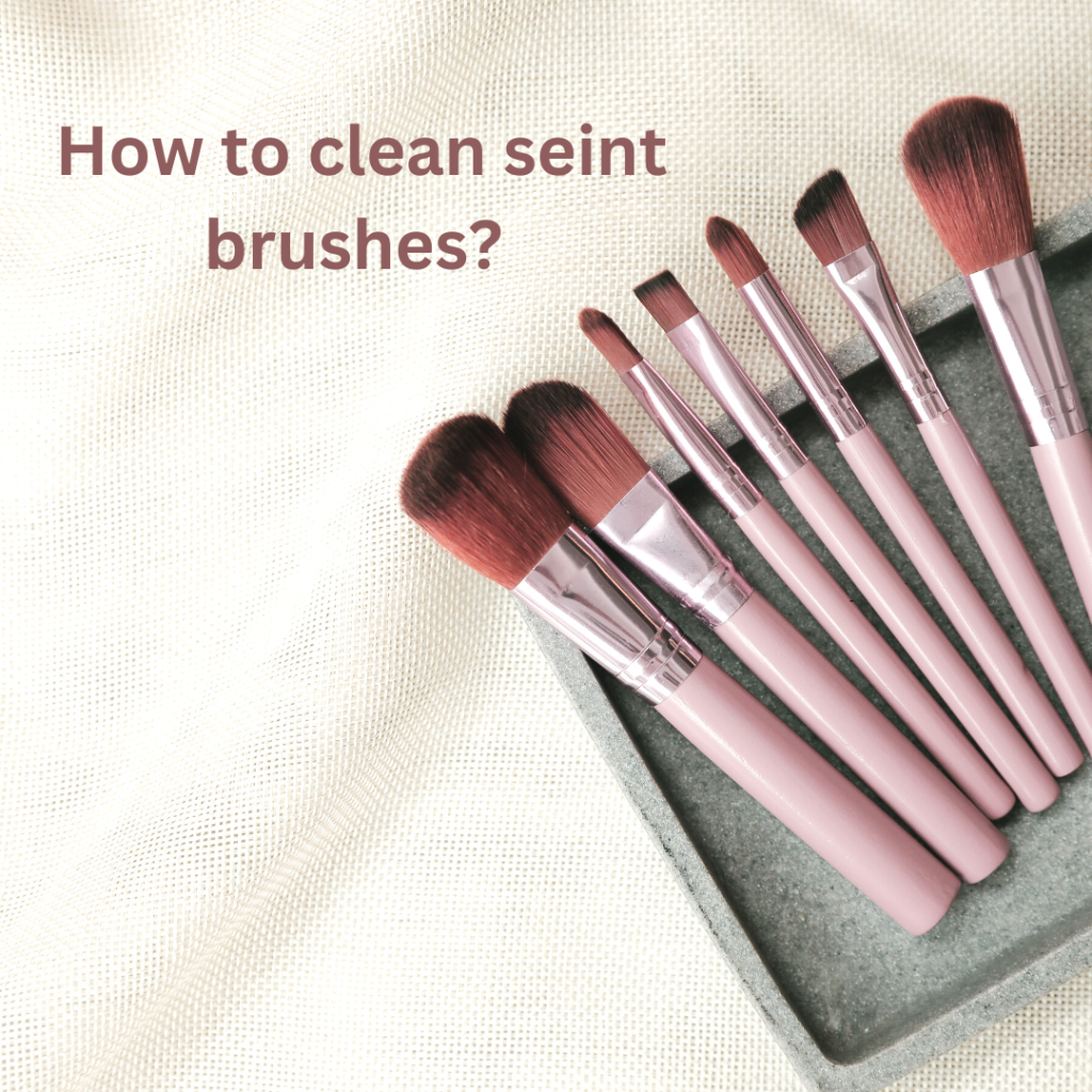 How to clean seint brushes