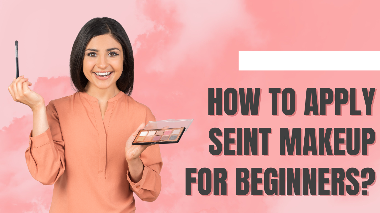 How to apply seint makeup for beginners